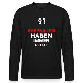 §1 Ehefrauen Haben Immer Recht Ehefrau - Männer Premium Bio Langarmshirt - Schwarz - Vorne - Nico (187cm)