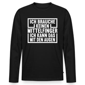 Ich brauche keine Mittelfinger Ich kann das mit - Männer Premium Bio Langarmshirt - Schwarz - Vorne - Nico (187cm)