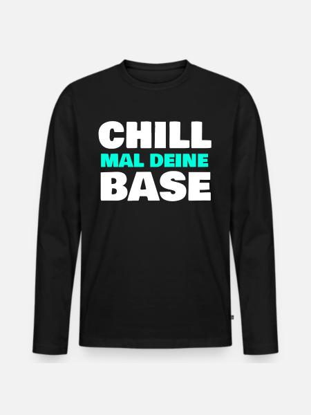 Chill mal deine Base - Männer Premium Bio Langarmshirt - Schwarz
