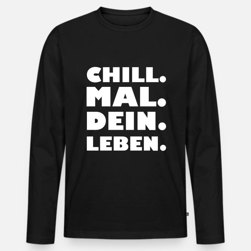 Chill. Mal. Dein. Leben. - Männer Premium Bio Langarmshirt - Schwarz