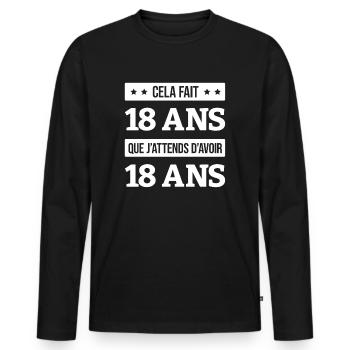 CELA FAIT 18 ANS QUE J'ATTENDS D'AVOIR 18 ANS - T-shirt manches longues Premium bio Homme - noir - Devant - Nico (187cm)