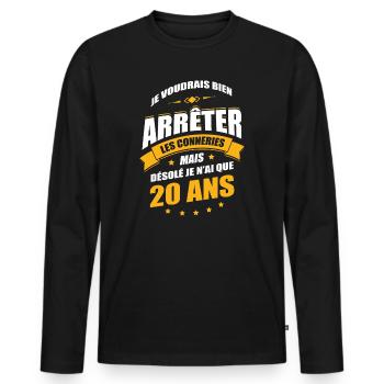 JE N'AI QUE 20 ANS POUR ARRÊTER LES CONNERIES - T-shirt manches longues Premium bio Homme - noir - Devant - Nico (187cm)