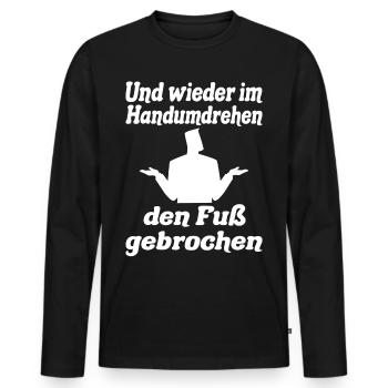 Im Handumdrehen den Fuß gebrochen Wortspiel Witz - Männer Premium Bio Langarmshirt - Schwarz - Vorne - Nico (187cm)