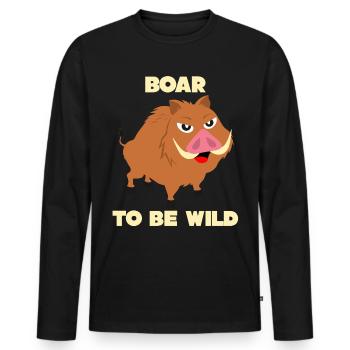 Boar - funny saying Boar to be Wild - Men's Premium Organic Long Sleeve Shirt - black - Front - Nico (187cm)
