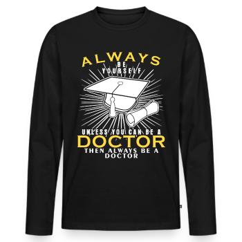 Doctor doctorate doctorate saying - Men's Premium Organic Long Sleeve Shirt - black - Front - Nico (187cm)