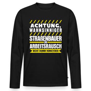 Straßenbauer Straßenbau Spruch - Männer Premium Bio Langarmshirt - Schwarz - Vorne - Nico (187cm)