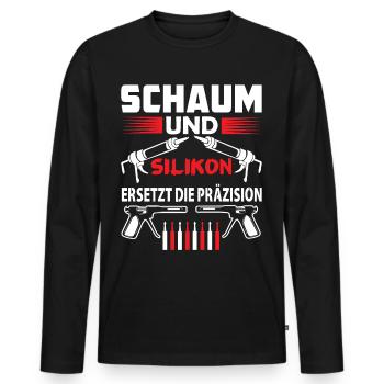 Maurer Handwerker Handwerk Heim SCHAUM UND SILIKON - Männer Premium Bio Langarmshirt - Schwarz - Vorne - Nico (187cm)