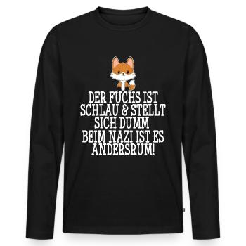 Gegen Nazis & Rassismus Fuchs Spruch Geschenk - Männer Premium Bio Langarmshirt - Schwarz - Vorne - Nico (187cm)
