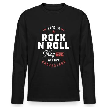 A Rock N Roll Thing, You Wouldn't Understand - Men's Premium Organic Long Sleeve Shirt - black - Front - Nico (187cm)