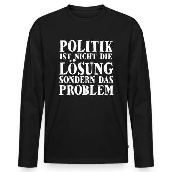 Politik Ist Nicht Die Lösung Sondern Das Problem - Männer Premium Bio Langarmshirt - Schwarz - Vorne - Nico (187cm)