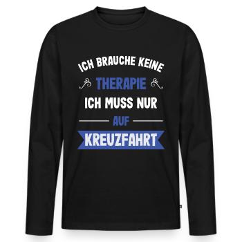 Ich brauche keine Therapie Kreuzfahrt - Männer Premium Bio Langarmshirt - Schwarz - Vorne - Nico (187cm)