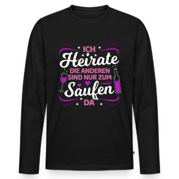 Ich Heirate Die Anderen Sind Nur Zum Saufen Hier - Männer Premium Bio Langarmshirt - Schwarz - Vorne - Nico (187cm)