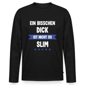 Ein bisschen Dick ist nicht so Slim - Männer Premium Bio Langarmshirt - Schwarz - Vorne - Nico (187cm)