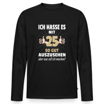 Geschenk zum 25. Geburtstag 25 Jahre Ich Hasse Es - Männer Premium Bio Langarmshirt - Schwarz - Vorne - Nico (187cm)