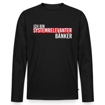 Ich bin systemrelevant Bänker - Männer Premium Bio Langarmshirt - Schwarz - Vorne - Nico (187cm)