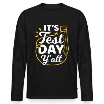 It's Test Day Y'all High School Teacher Prof - Männer Premium Bio Langarmshirt - Schwarz - Vorne - Nico (187cm)