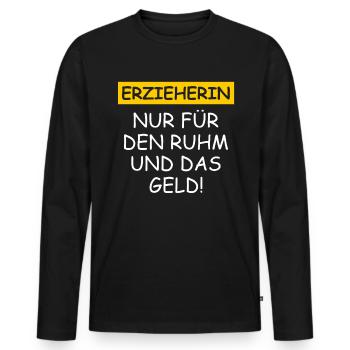 Erzieherin Nur Für Den Ruhm Und Das Geld - Männer Premium Bio Langarmshirt - Schwarz - Vorne - Nico (187cm)