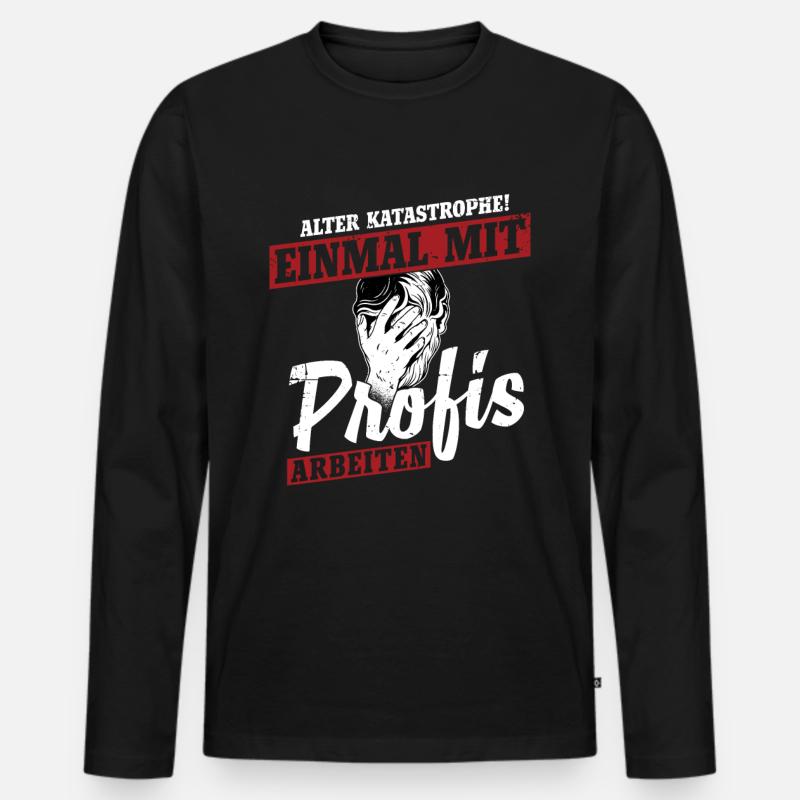 Alter Katastrophe Einmal mit Profis Arbeiten - Männer Premium Bio Langarmshirt - Schwarz