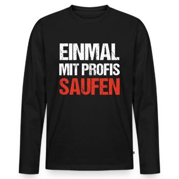 Einmal mit Profis Saufen Party - Männer Premium Bio Langarmshirt - Schwarz - Vorne - Nico (187cm)