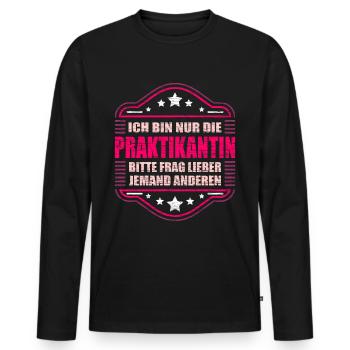 Bin Nur Praktikantin Frag Wen Anderen Praktikum - Männer Premium Bio Langarmshirt - Schwarz - Vorne - Nico (187cm)