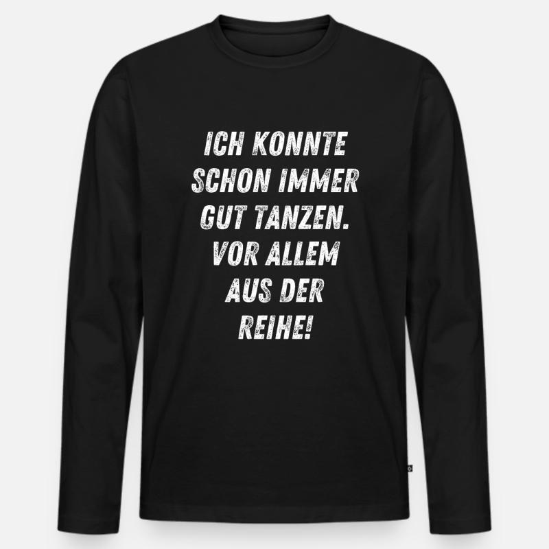 Aus der Reihe tanzen Geschenkidee Geburtstag - Männer Premium Bio Langarmshirt - Schwarz