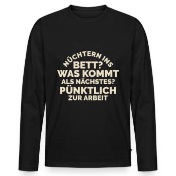 Nüchtern ins Bett Bier Lustig Nüchtern ins Bett - Männer Premium Bio Langarmshirt - Schwarz - Vorne - Nico (187cm)