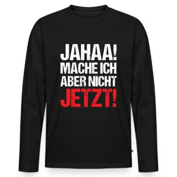Mache ich aber nicht Jetzt! - Männer Premium Bio Langarmshirt - Schwarz - Vorne - Nico (187cm)