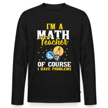 I'm A Math Teacher Mathematics Subject Algebra Equ - Men's Premium Organic Long Sleeve Shirt - black - Front - Nico (187cm)