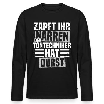 Zapft ihr Narren der Tontechniker hat durst - Männer Premium Bio Langarmshirt - Schwarz - Vorne - Nico (187cm)