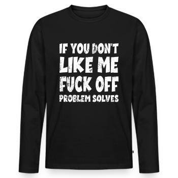 If You Don’t Like Me Fuck Off Problème Solves Joke - T-shirt manches longues Premium bio Homme - noir - Devant - Nico (187cm)