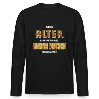 Alter Rentner Unsinn machen nur langsamer Oma Opa - Männer Premium Bio Langarmshirt - Schwarz - Vorne - Nico (187cm)