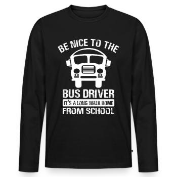 Be Nice To The Bus Driver School Bus Driver Bus Driver - Men's Premium Organic Long Sleeve Shirt - black - Front - Nico (187cm)