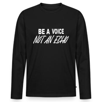 Be A Voice Not An Echo - Men's Premium Organic Long Sleeve Shirt - black - Front - Nico (187cm)