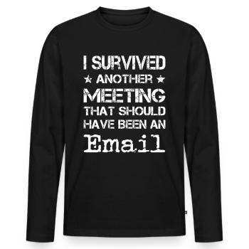 Office Humor Employee Meeting Meeting Email - Men's Premium Organic Long Sleeve Shirt - black - Front - Nico (187cm)