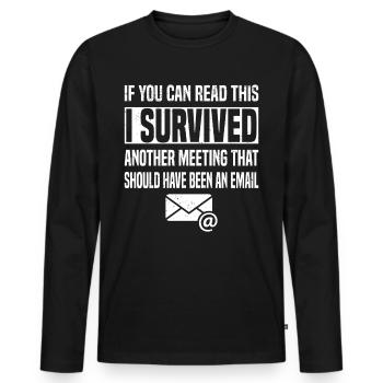 Office Humor Meeting Email Meeting Employees - Men's Premium Organic Long Sleeve Shirt - black - Front - Nico (187cm)