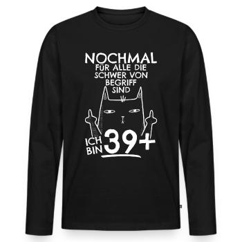 40. Geburtstag Frau 40er 40ter Ich bin 39+ plus - Männer Premium Bio Langarmshirt - Schwarz - Vorne - Nico (187cm)