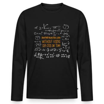 Day Without Sin Cos Tan Sinus Cosinus Tangens - Männer Premium Bio Langarmshirt - Schwarz - Vorne - Nico (187cm)