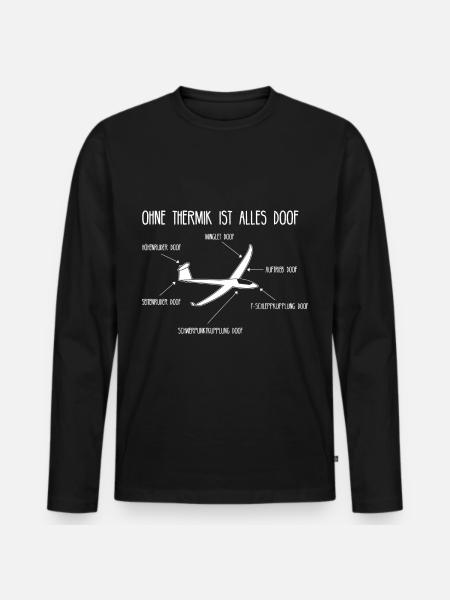 Ohne Thermik Ist Alles Doof Segelflugzeug Pilot - Männer Premium Bio Langarmshirt - Schwarz