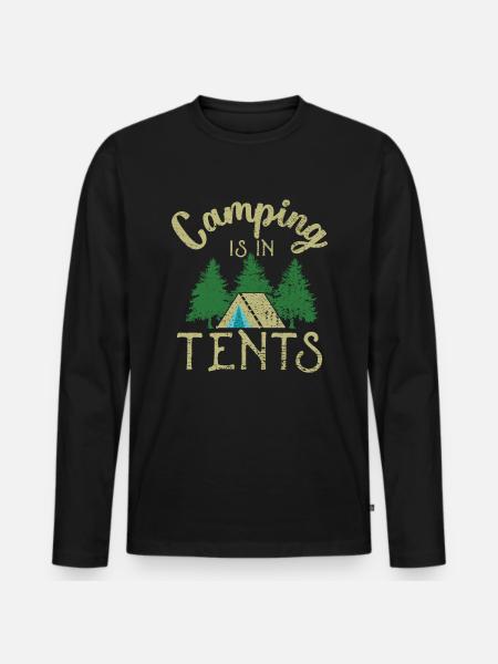 Camping is in tents - Men's Premium Organic Long Sleeve Shirt - black