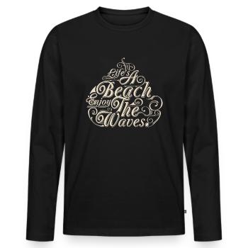 LIFE A BEACH ENJOY THE WAVES Tee Shirts - Men's Premium Organic Long Sleeve Shirt - black - Front - Nico (187cm)