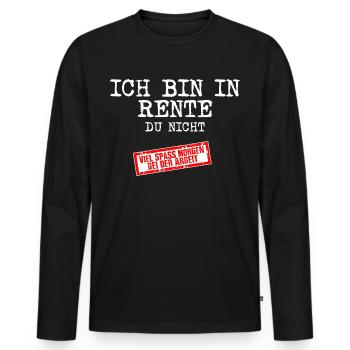 Ich bin in Rente - Du nicht Geschenk - Männer Premium Bio Langarmshirt - Schwarz - Vorne - Nico (187cm)
