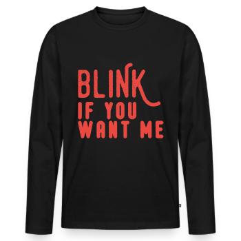 Blink If You Want Me - Men's Premium Organic Long Sleeve Shirt - black - Front - Nico (187cm)