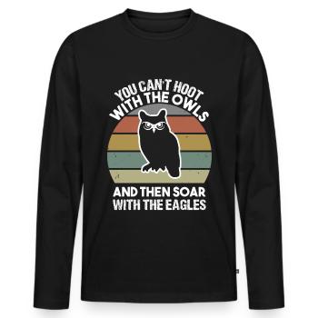 You can t hoot with the owls and then soar with - Männer Premium Bio Langarmshirt - Schwarz - Vorne - Nico (187cm)