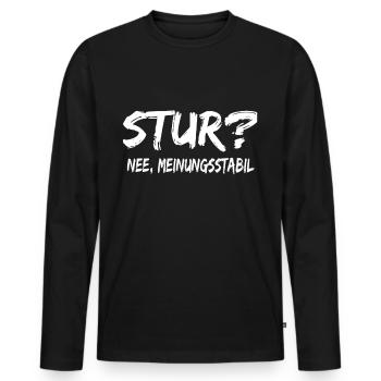Stur Nee Meinungsstabil ! Lustiger Spruch Sprüche - Männer Premium Bio Langarmshirt - Schwarz - Vorne - Nico (187cm)