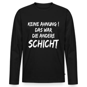 Keine Ahnung Das war die andere Schicht - Männer Premium Bio Langarmshirt - Schwarz - Vorne - Nico (187cm)