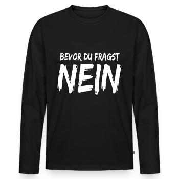 Bevor du fragst Nein ! Lustige Sprüche - Männer Premium Bio Langarmshirt - Schwarz - Vorne - Nico (187cm)