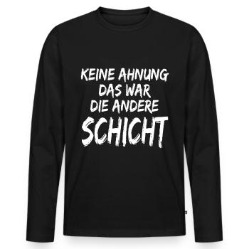 Keine Ahnung Das war die andere Schicht - Sprüche - Männer Premium Bio Langarmshirt - Schwarz - Vorne - Nico (187cm)