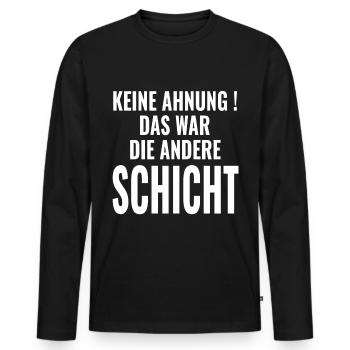 Keine Ahnung Das war die andere Schicht - Sprüche - Männer Premium Bio Langarmshirt - Schwarz - Vorne - Nico (187cm)