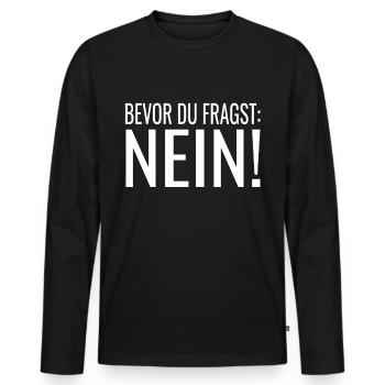 Bevor du fragst Nein ! Lustige Sprüche - Männer Premium Bio Langarmshirt - Schwarz - Vorne - Nico (187cm)