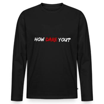 HOW DARE YOU Climate Change - Männer Premium Bio Langarmshirt - Schwarz - Vorne - Nico (187cm)
